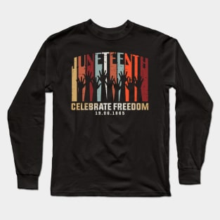 Juneteenth Celebrating Black Freedom, Black History Long Sleeve T-Shirt